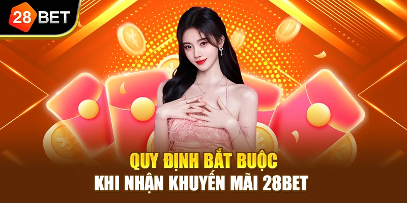 Quy định bắt buộc khi nhận khuyến mãi 28BET