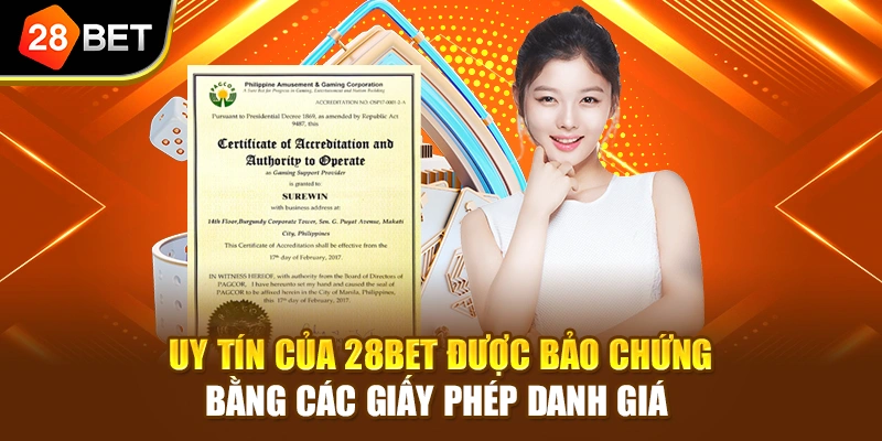 Uy tín của 28BET được bảo chứng bằng các giấy phép danh giá 